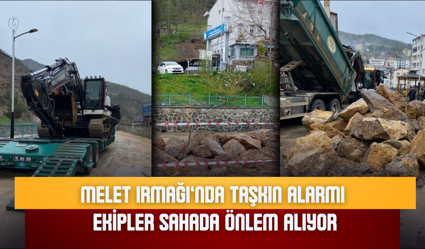 Melet Irmağı’nda Taşkın Alarmı: Ekipler Sahada Önlem Alıyor