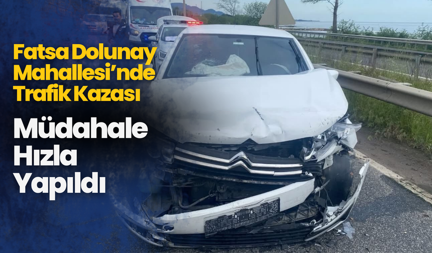 Fatsa Dolunay Mahallesi’nde Trafik Kazası