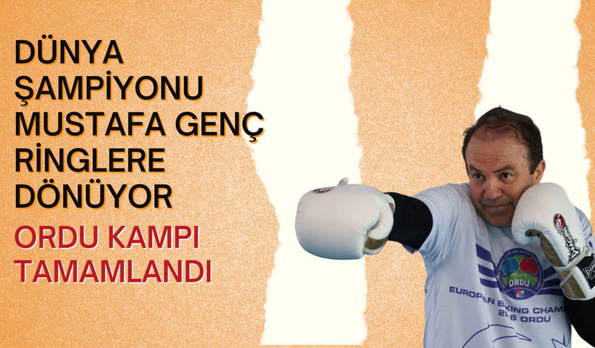 Dünya Şampiyonu Mustafa Genç Ringlere Dönüyor: Ordu Kampı Tamamlandı