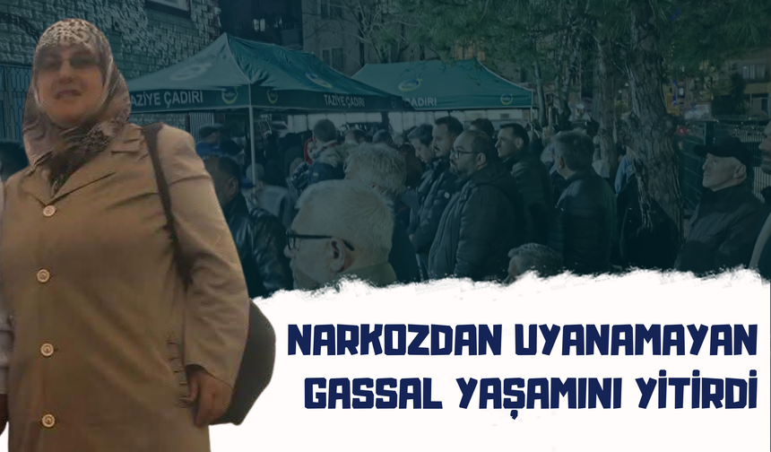 Narkozdan Uyanamayan Gassal Yaşamını Yitirdi
