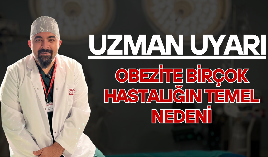 Uzman uyardı: Obezite birçok hastalığın temel nedeni
