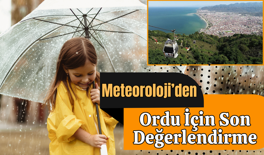 Meteoroloji’den Ordu İçin Son Değerlendirme
