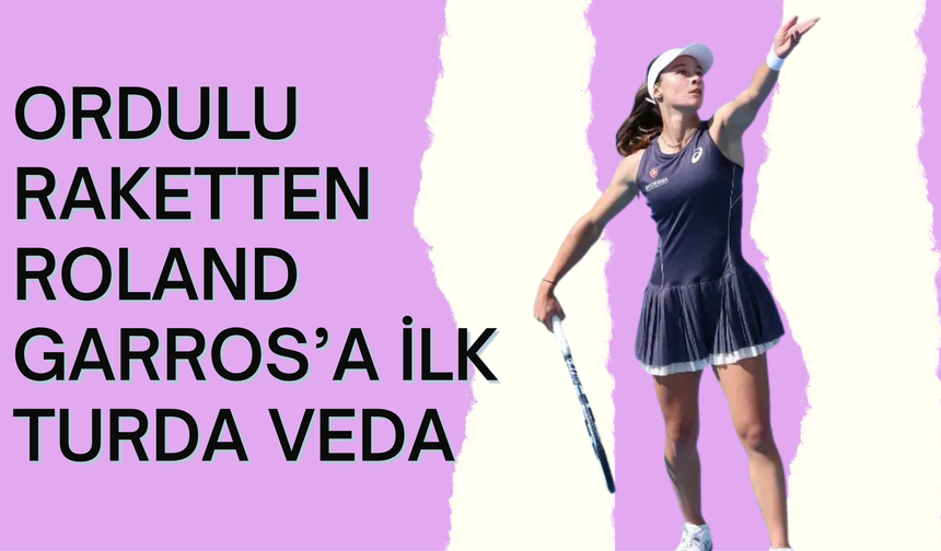 Ordulu Raketten Roland Garros’a İlk Turda Veda