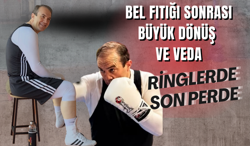 Bel Fıtığı Sonrası Büyük Dönüş ve Veda: Ringlerde Son Perde