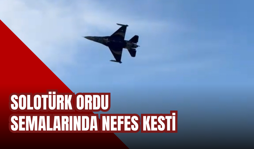 SOLOTÜRK Ordu Semalarında Nefes Kesti