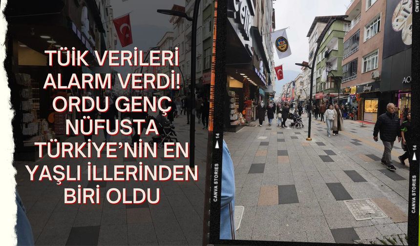 TÜİK Verileri Alarm Verdi: Ordu Genç Nüfusta Türkiye’nin En Yaşlı İllerinden Biri Oldu