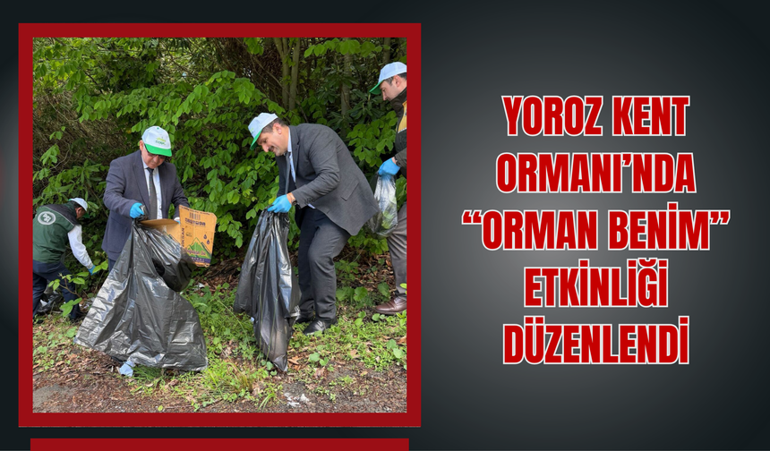 Yoroz Kent Ormanı’nda “Orman Benim” Etkinliği Düzenlendi