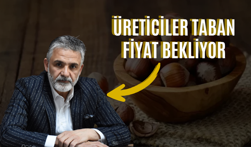 Fındıkta 2026 Sezonu İçin 300 TL Talebi: Üreticiler Taban Fiyat Bekliyor