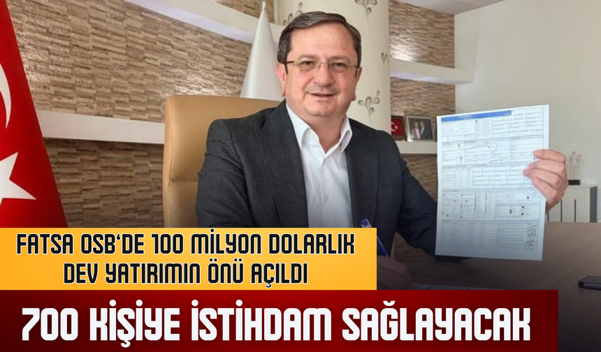 Fatsa OSB’de 100 Milyon Dolarlık Dev Yatırımın Önü Açıldı