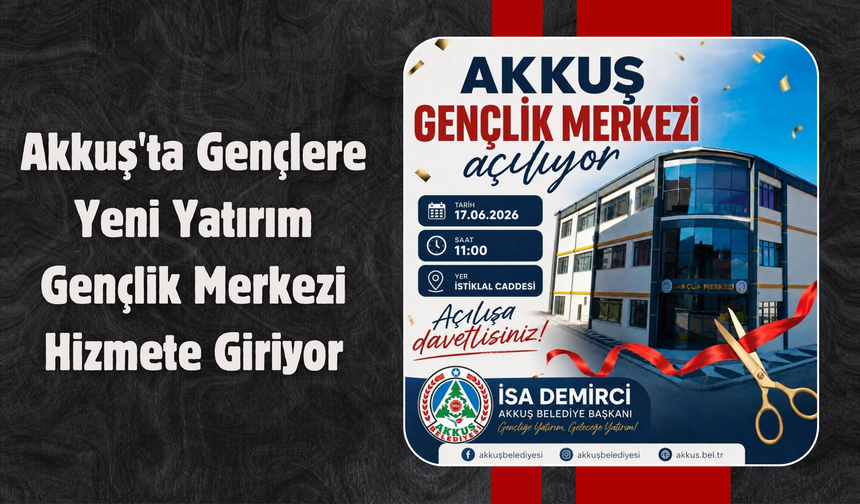 Akkuş'ta Gençlere Yeni Yatırım: Gençlik Merkezi Hizmete Giriyor