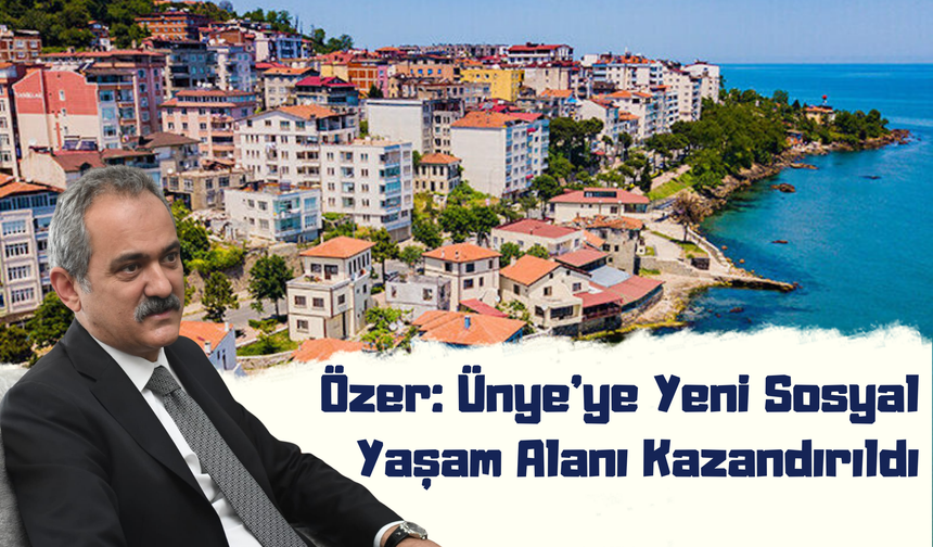 Özer: Ünye’ye Yeni Sosyal Yaşam Alanı Kazandırıldı