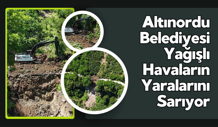 Altınordu Belediyesi Yağışlı Havaların Yaralarını Sarıyor