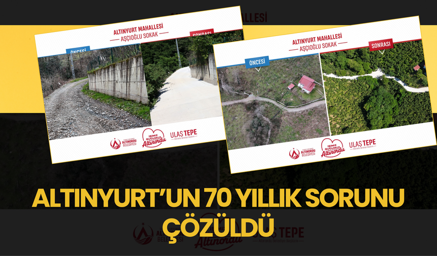 ALTINYURT’UN 70 YILLIK SORUNU ÇÖZÜLDÜ