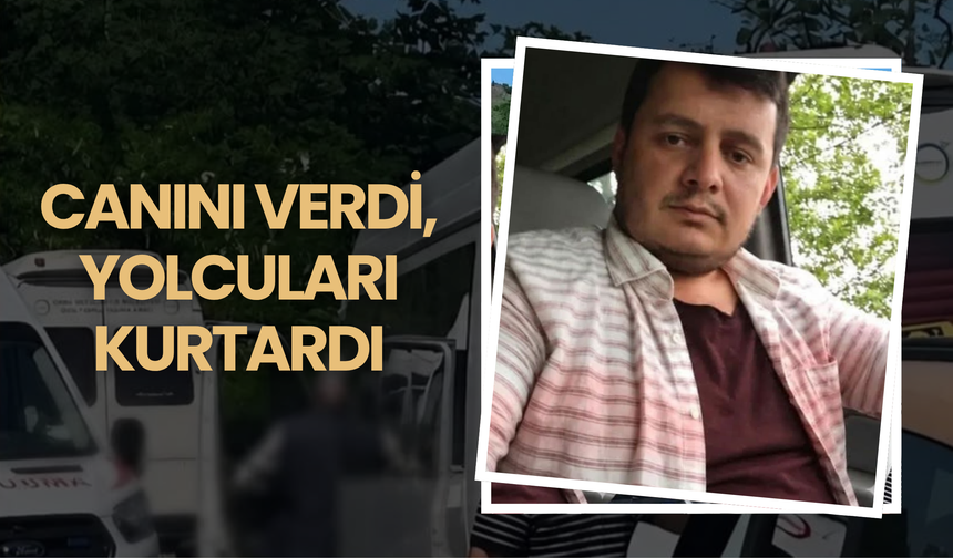 Canını Verdi, Yolcuları Kurtardı
