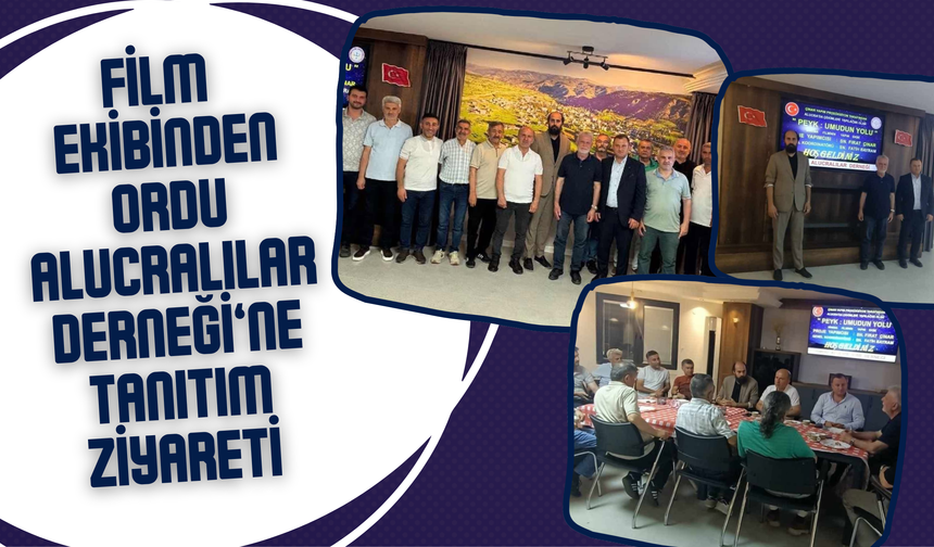 Film Ekibinden Ordu Alucralılar Derneği’ne Tanıtım Ziyareti