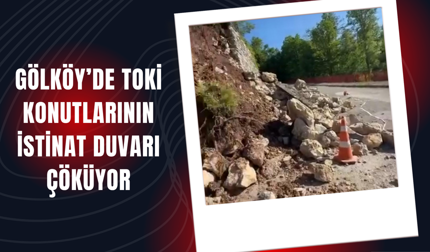 Gölköy’de TOKİ Konutlarının İstinat Duvarı Çöküyor