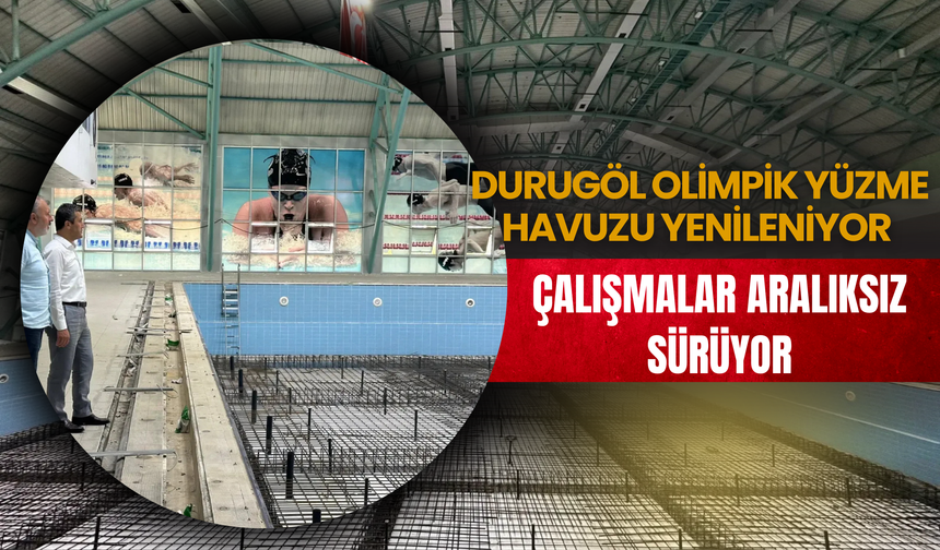 Durugöl Olimpik Yüzme Havuzu Yenileniyor: Çalışmalar Aralıksız Sürüyor
