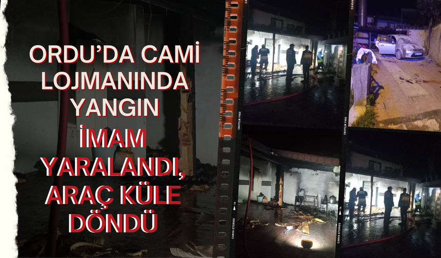 Ordu’da Cami Lojmanında Yangın: İmam Yaralandı, Araç Küle Döndü