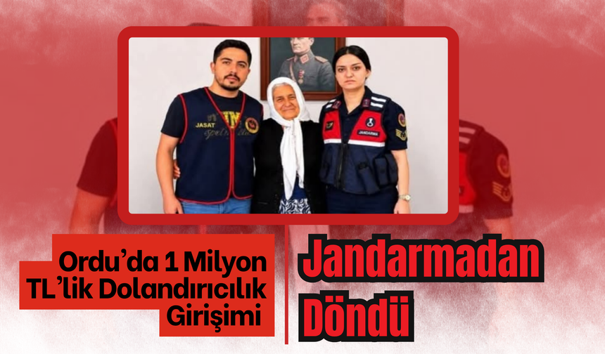 Ordu’da 1 Milyon TL’lik Dolandırıcılık Girişimi Jandarmadan Döndü