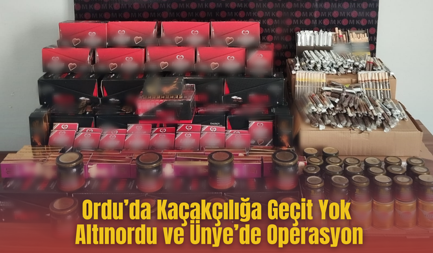 Ordu’da Kaçakçılığa Geçit Yok: Altınordu ve Ünye’de Operasyon