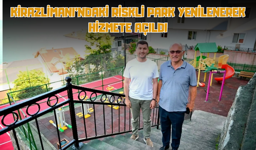 KİRAZLİMANI'NDAKİ RİSKLİ PARK YENİLENEREK HİZMETE AÇILDI