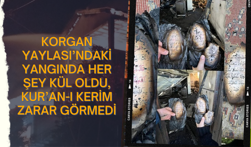 Korgan Yaylası’ndaki Yangında Her Şey Kül Oldu, Kur’an-ı Kerim Zarar Görmedi