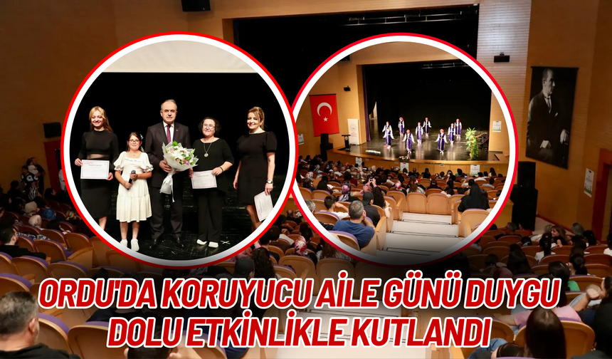 Ordu'da Koruyucu Aile Günü Duygu Dolu Etkinlikle Kutlandı