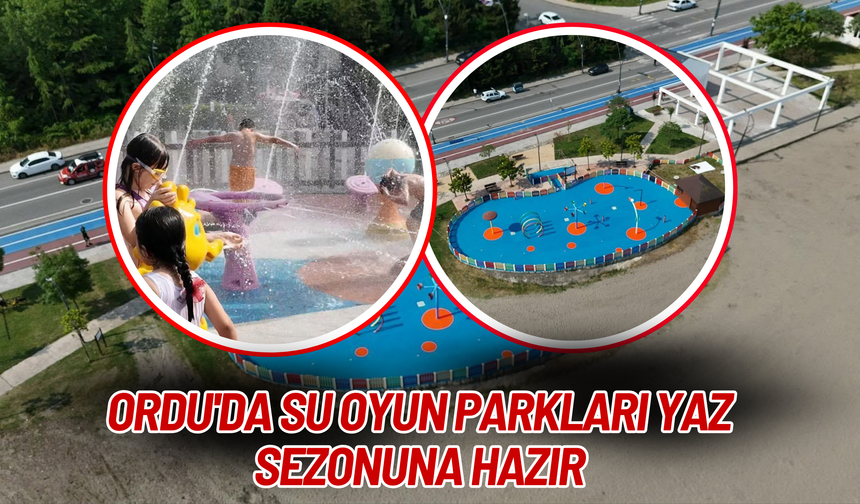 Ordu'da Su Oyun Parkları Yaz Sezonuna Hazır