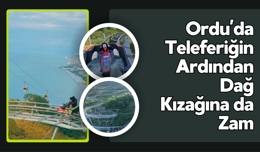Ordu’da Teleferiğin Ardından Dağ Kızağına da Zam