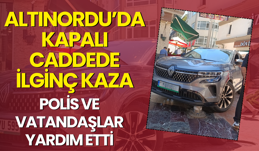 Altınordu’da Kapalı Caddede İlginç Kaza: Polis ve Vatandaşlar Yardım Etti