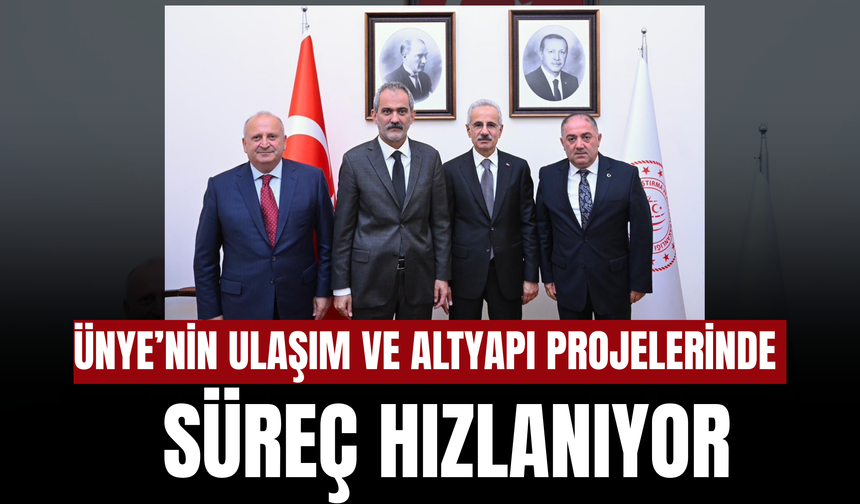 Ünye’nin Ulaşım ve Altyapı Projelerinde Süreç Hızlanıyor