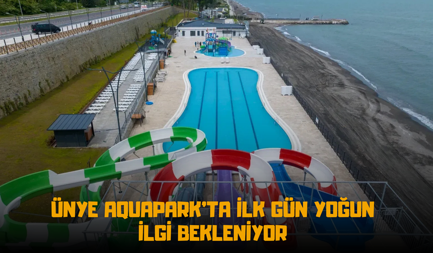 Ünye Aquapark'ta İlk Gün Yoğun İlgi Bekleniyor