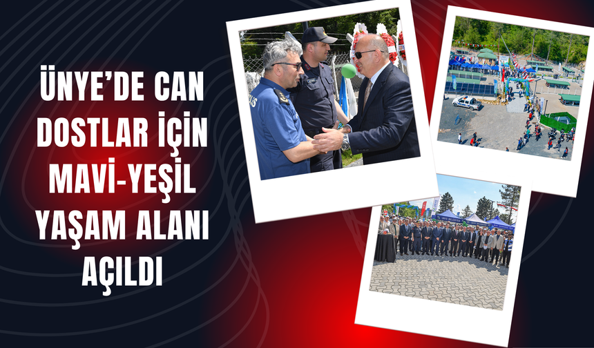 ÜNYE’DE CAN DOSTLAR İÇİN MAVİ-YEŞİL YAŞAM ALANI AÇILDI