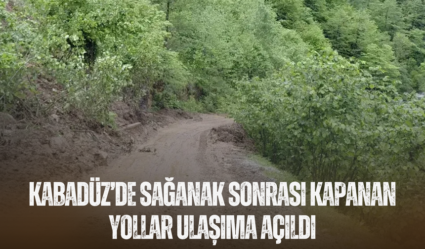 Kabadüz’de sağanak sonrası kapanan yollar ulaşıma açıldı