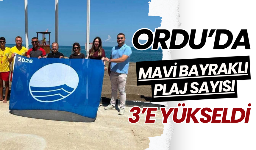 Ordu’da Mavi Bayraklı Plaj Sayısı 3’e Yükseldi