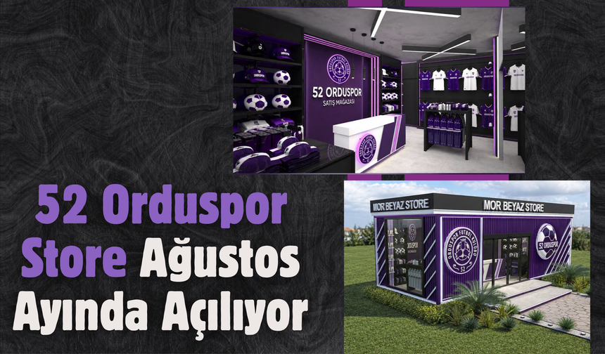 52 Orduspor Store Ağustos Ayında Açılıyor