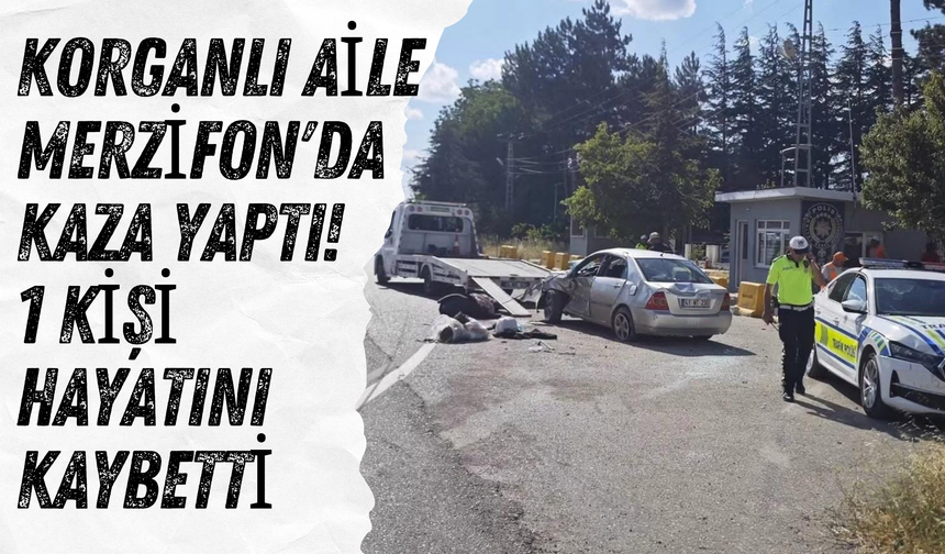 Korganlı Aile Merzifon'da Kaza Yaptı: 1 Kişi Hayatını Kaybetti