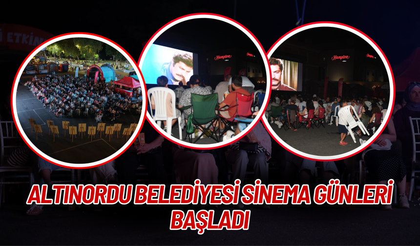 ALTINORDU BELEDİYESİ SİNEMA GÜNLERİ BAŞLADI