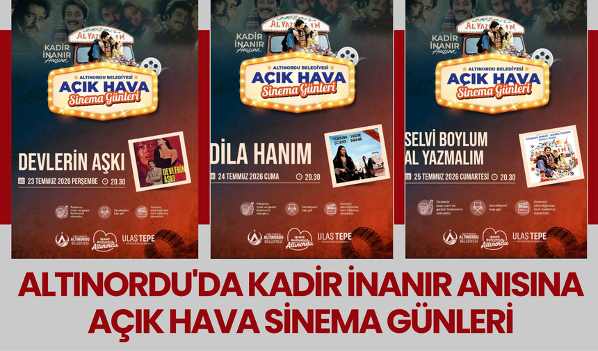 Altınordu'da Kadir İnanır Anısına Açık Hava Sinema Günleri