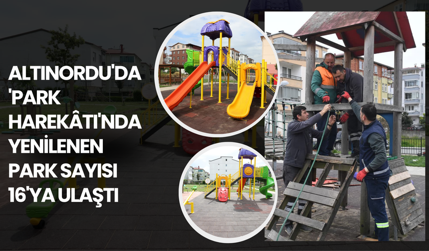 Altınordu'da 'Park Harekâtı'nda Yenilenen Park Sayısı 16'ya Ulaştı