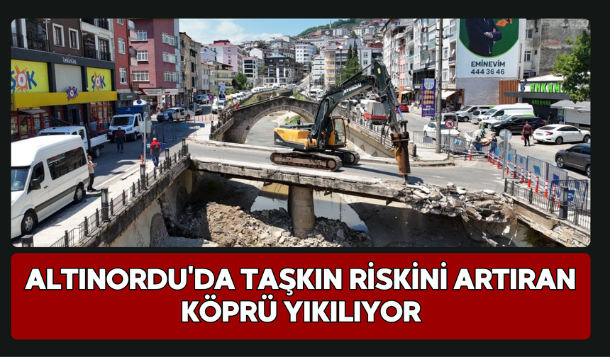 Altınordu'da Taşkın Riskini Artıran Köprü Yıkılıyor