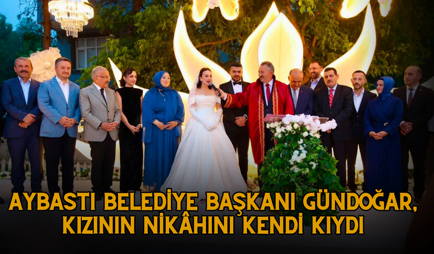 Aybastı Belediye Başkanı Gündoğar, Kızının Nikâhını Kendi Kıydı
