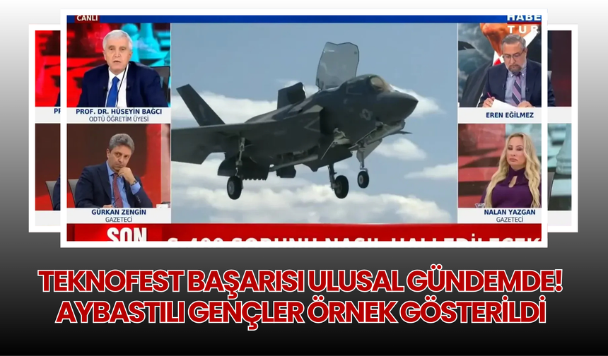 TEKNOFEST Başarısı Ulusal Gündemde: Aybastılı Gençler Örnek Gösterildi
