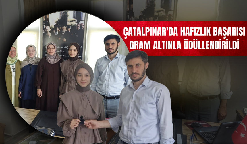Çatalpınar'da Hafızlık Başarısı Gram Altınla Ödüllendirildi