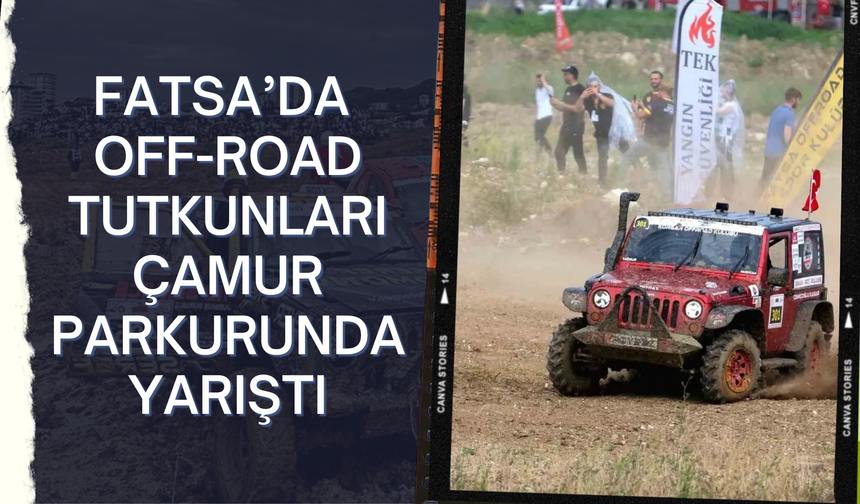 Fatsa’da Off-Road Tutkunları Çamur Parkurunda Yarıştı
