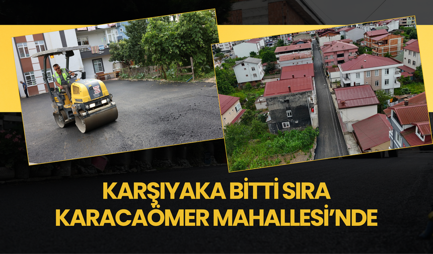 KARŞIYAKA BİTTİ SIRA KARACAÖMER MAHALLESİ’NDE