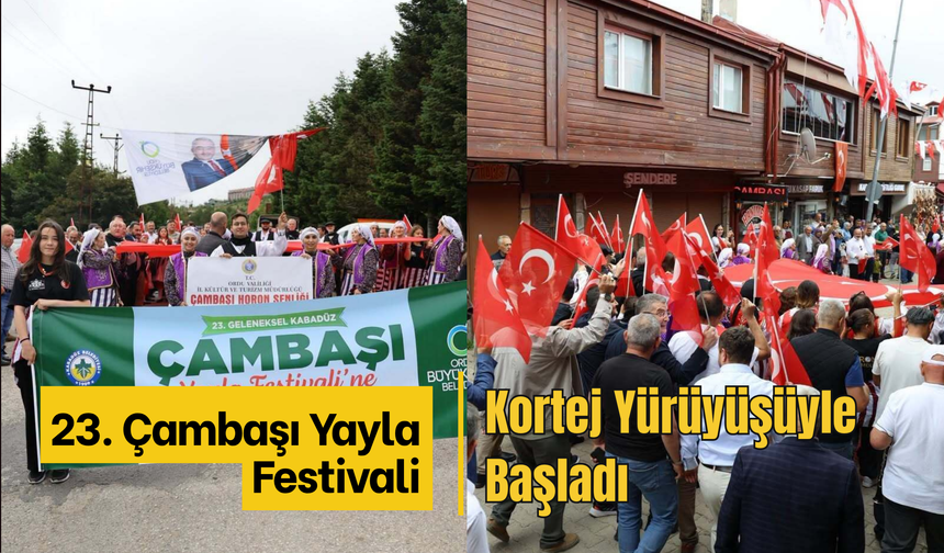 23. Çambaşı Yayla Festivali Kortej Yürüyüşüyle Başladı