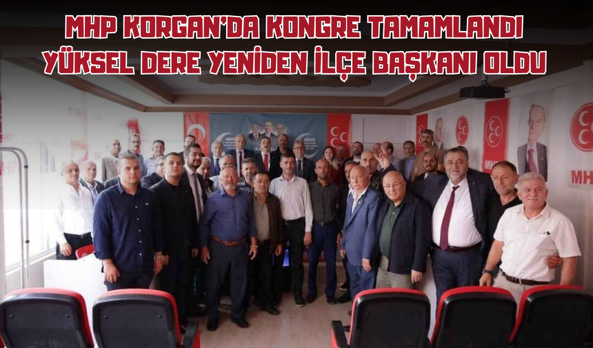 MHP Korgan'da Kongre Tamamlandı: Yüksel Dere Yeniden İlçe Başkanı Oldu
