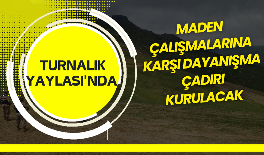 Maden Çalışmalarına Karşı Dayanışma Çadırı Kurulacak
