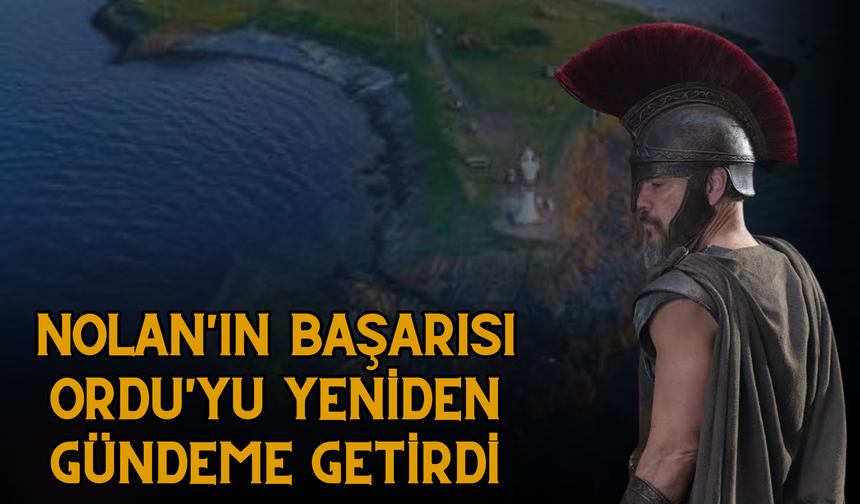 Nolan'ın Başarısı Ordu'yu Yeniden Gündeme Getirdi